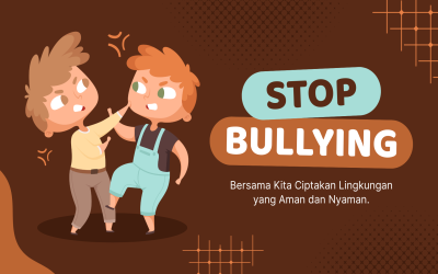 Stop Bullying! Bersama Kita Ciptakan Lingkungan yang Aman dan Nyaman